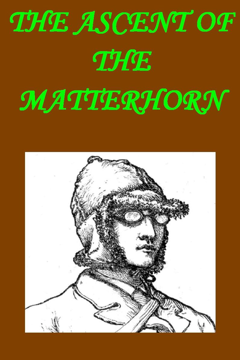 The Ascent of the Matterhorn [Illustrated]