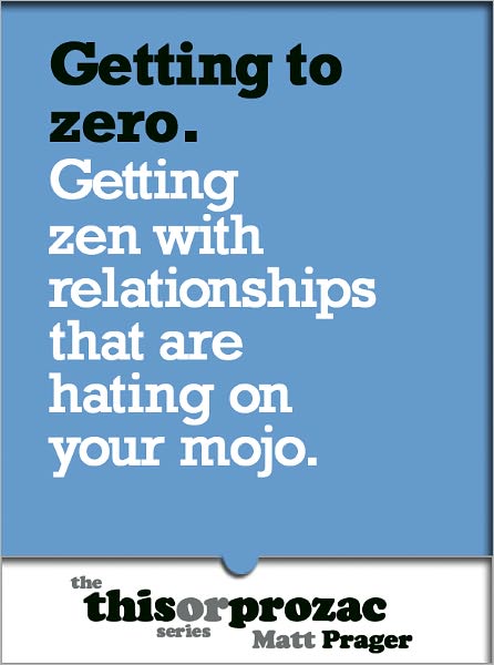 Getting to Zero: Getting Zen With Relationships That Are Hating On Your Mojo