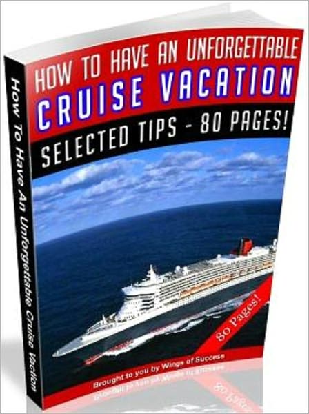 How To Have An Unforgettable Cruise Vacation