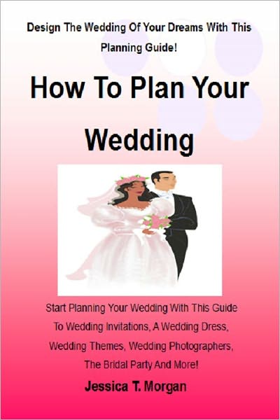 How To Plan Your Wedding : Start Planning Your Wedding With This Guide To Wedding Invitations, A Wedding Dress, Wedding Themes, Wedding Photographers, The Bridal Party And More!
