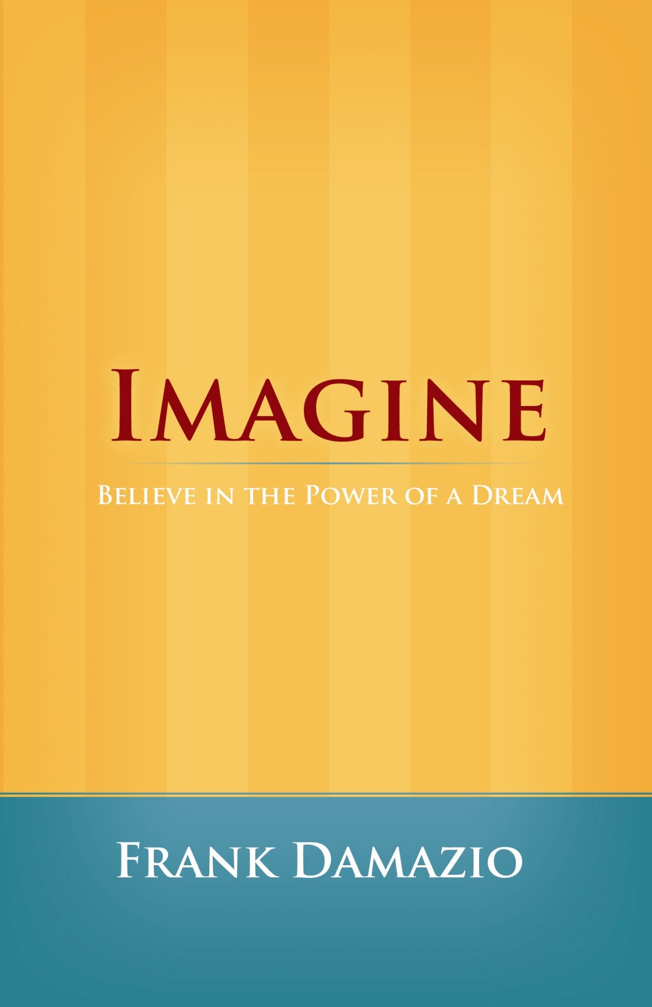 Imagine: Believe in the Power of a Dream