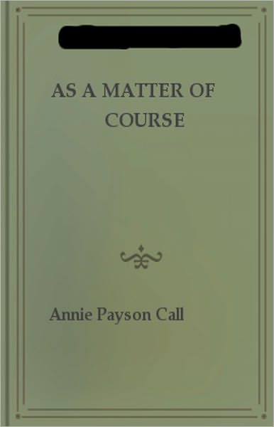 As a Matter of Course: A Non-fiction, Health, Psychology Classic By Annie Payson Call! AAA+++