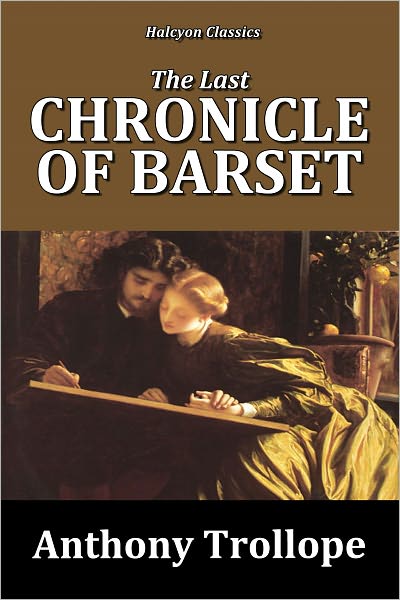 The Last Chronicle of Barset by Anthony Trollope [Chronicles of Barsetshire #6]