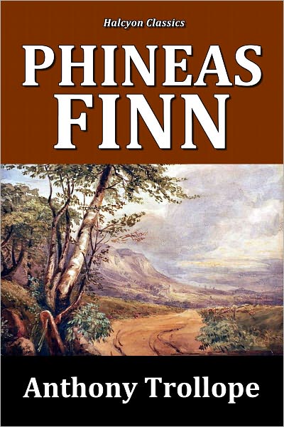 Phineas Finn by Anthony Trollope [Palliser Series #2]