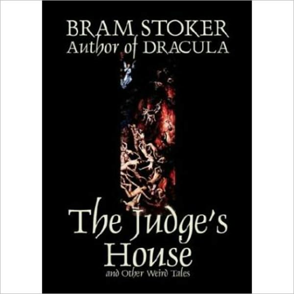 The Judge's House: A Short Story Classic By Bram Stoker! AAA+++