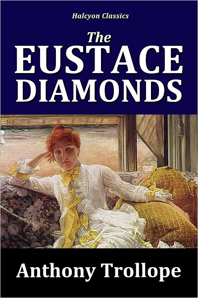 The Eustace Diamonds by Anthony Trollope [Palliser Series #3]