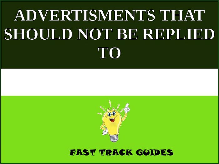 ADVERTISMENTS THAT SHOULD NOT BE REPLIED TO