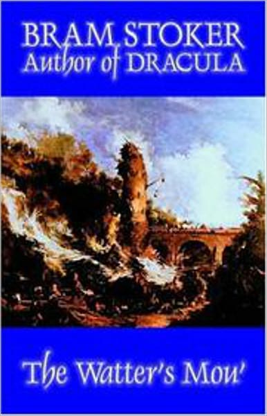 The Watter's Mou': A Fiction and Literature, Romance Classic By Bram Stoker! AAA+++