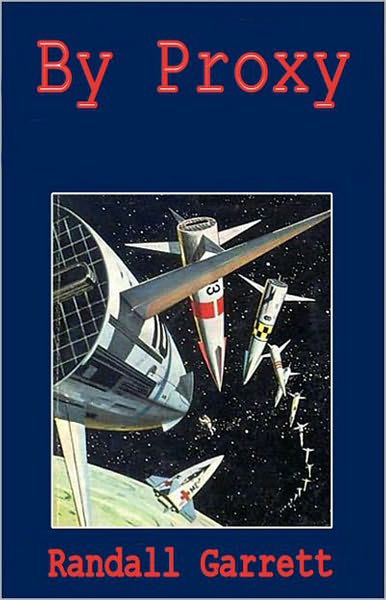 By Proxy: A Science Fiction, Short Story, Post-1930 Classic By Gordon Randall Garrett! AAA+++