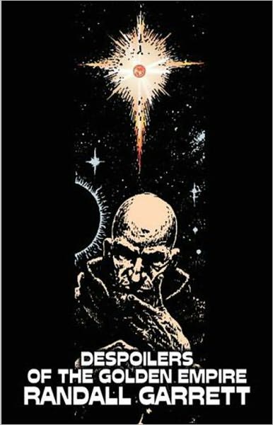 Despoilers of the Golden Empire: A Short Story, Science Fiction, Post-1930 Classic By Gordon Randall Garrett! AAA+++