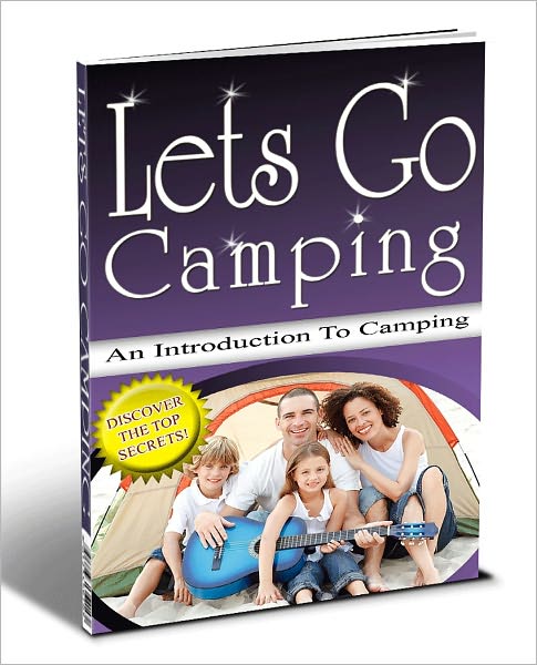 Lets Go Camping: An Introduction To Camping