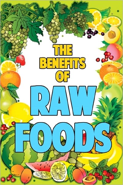 The Benefits of Raw Foods