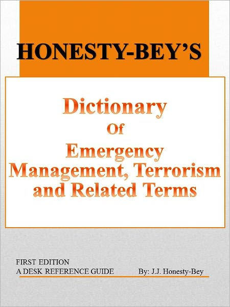 Honesty-Bey's Dictionary of Emergency Management, Terrorism and Related Terms