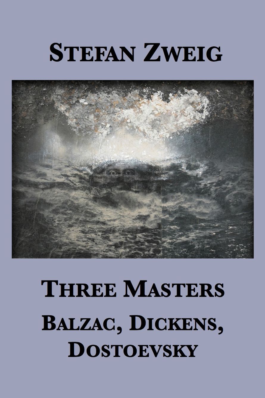 Three Masters: Balzac, Dickens, Dostoevsky