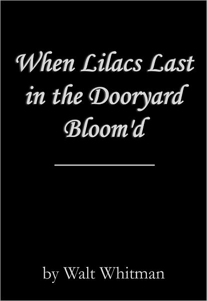 When Lilacs Last in the Dooryard Bloom'd