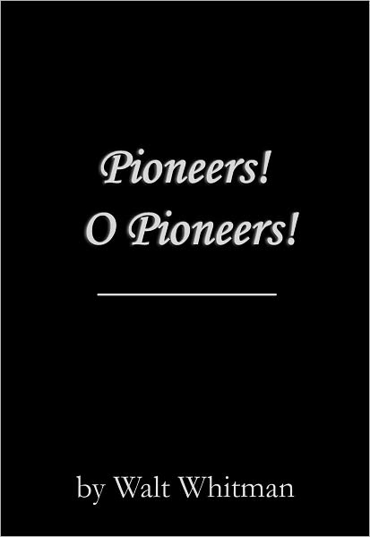 Pioneers! O Pioneers!