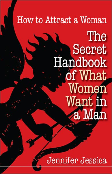 How To Attract a Woman: The Secret Handbook of What Women Want in a Man