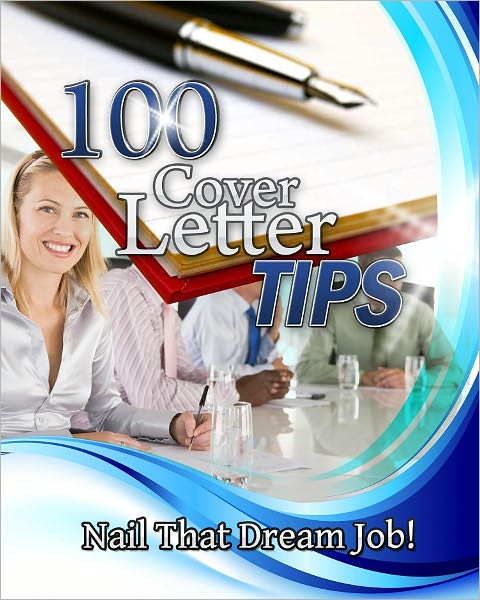 100 Cover Letter Tips: Nail That Dream Job