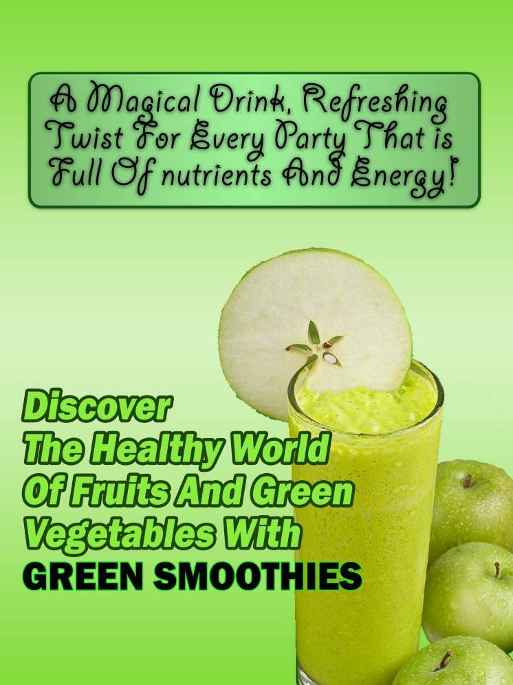 Discover The Healthy World Of Fruits And Green Vegetables With Green Smoothies