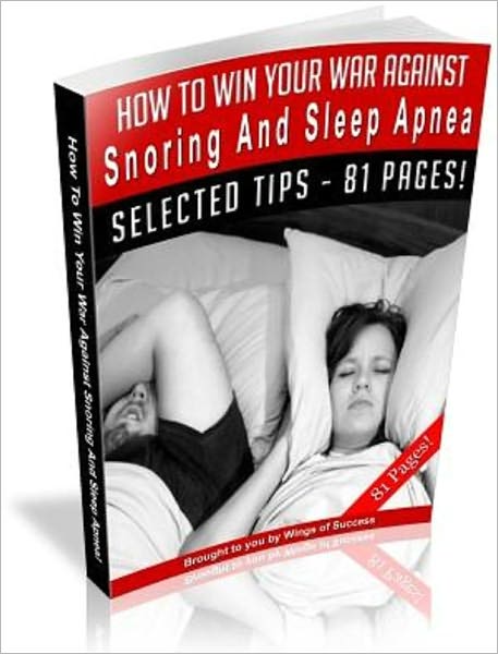 How To Win Your War Against Snoring And Sleep Apnea