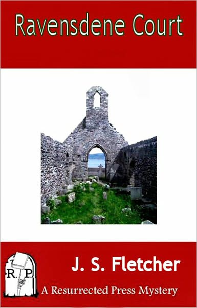 Ravensdene Court: An Adventure, Mystery/Detective, Pulp Classic By J. S. Fletcher! AAA+++
