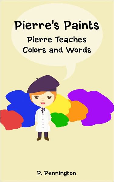 Pierre's Paints: Pierre Teaches Colors and Words (Children's Educational Picture Book)