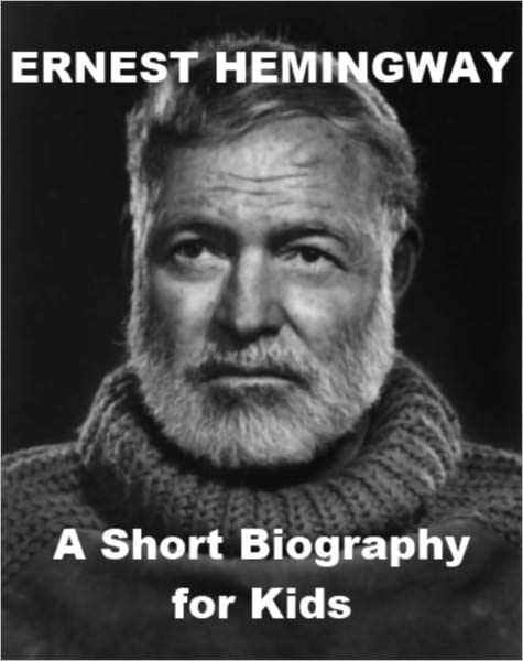 Ernest Hemingway - A Short Biography for Kids