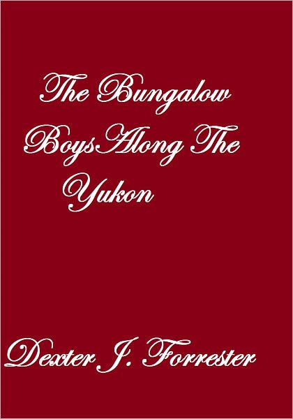 THE BUNGALOW BOYS ALONG THE YUKON