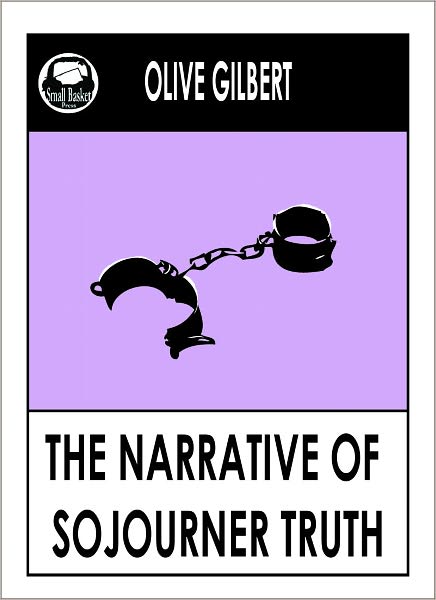 The Narrative of Sojourner Truth -- Ain't I a Woman by Sojourner Truth