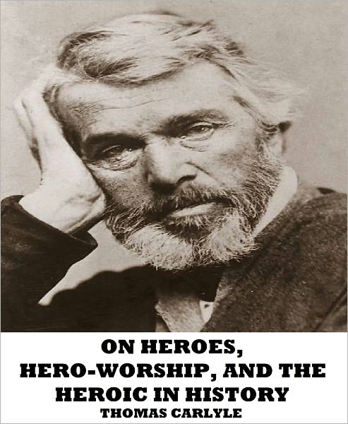 On Heroes, Hero-Worship, and the Heroic in History