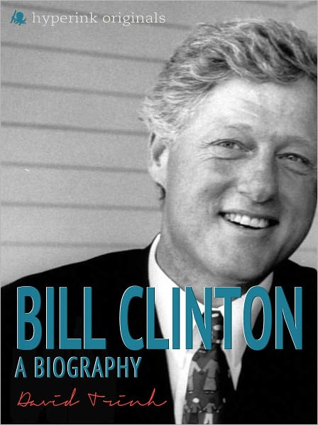 Bill Clinton: A Biography