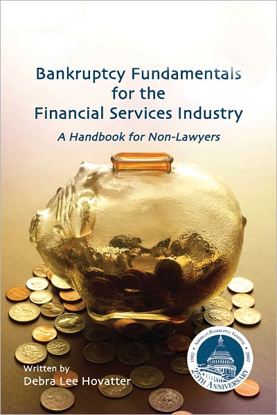 Bankruptcy Fundamentals for the Financial Services Industry: A Handbook for Non-Lawyers