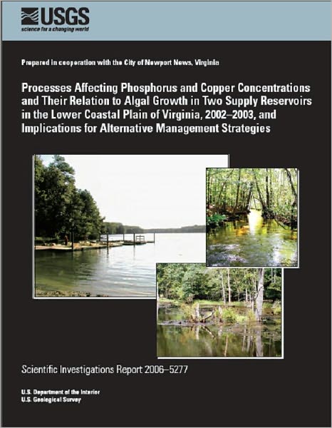 Processes Affecting Phosphorus and Copper Concentrations and Their Relation to Algal Growth in Two Supply Reservoirs in the Lower Coastal Plain of Virginia, 2002–2003, and Implications for Alternative Management Strategies