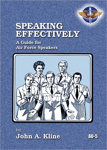 Speaking Effectively: A Guide for Air Force Speakers