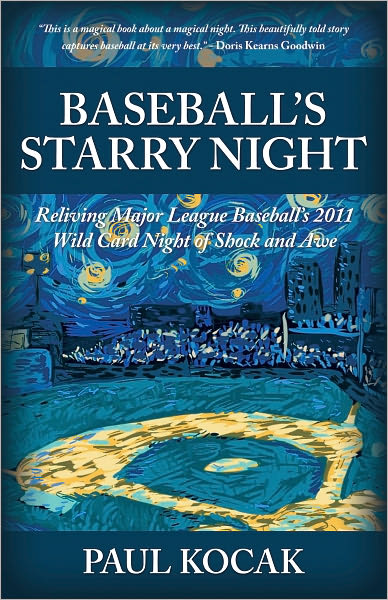 Baseball's Starry Night: Reliving Major League Baseball's 2011 Wild Card Night of Shock and Awe