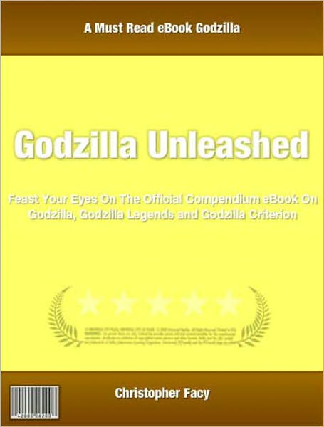 Godzilla Unleashed: Feast Your Eyes On The Official Compendium eBook On Godzilla, Godzilla Legends and Godzilla Criterion