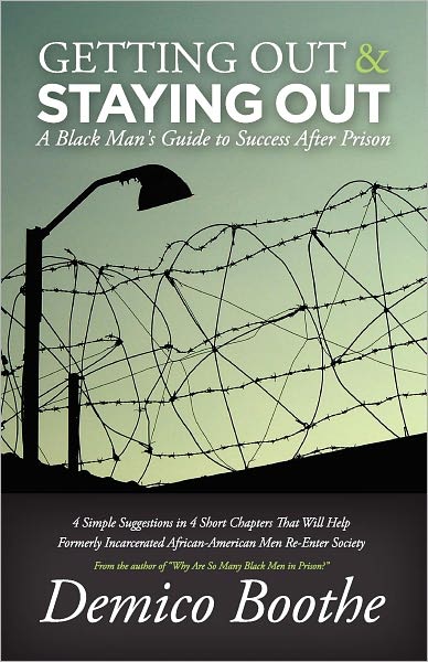 GETTING OUT & STAYING OUT: A Black Man's Guide to Success After Prison