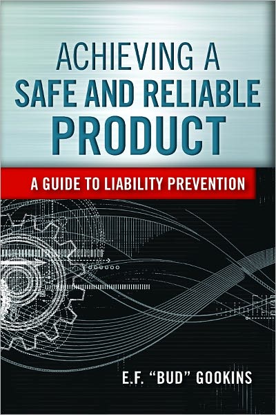 Achieving a Safe and Reliable Product: A Guide to Liability Prevention