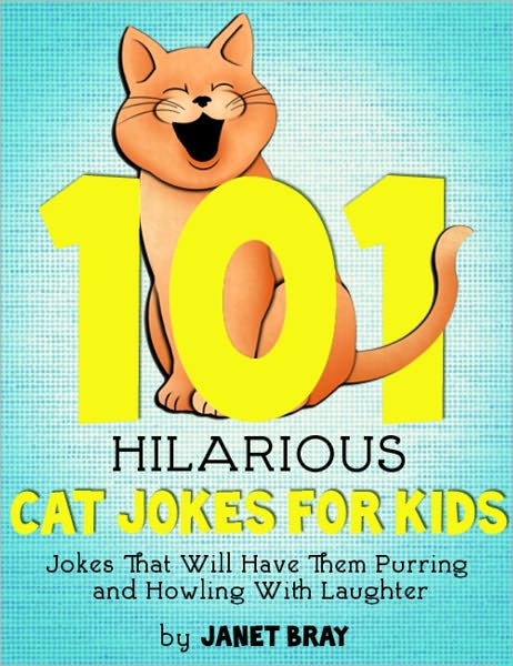 101 Hilarious Cat Jokes For Kids - Jokes That Will Have them Purring and Howling with Laughter