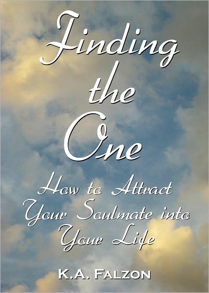 Finding the One: How to Attract Your Soulmate Into Your Life