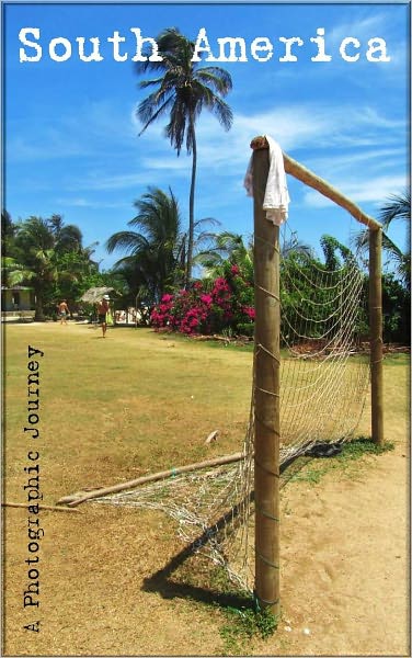 South America: A Photographic Journey