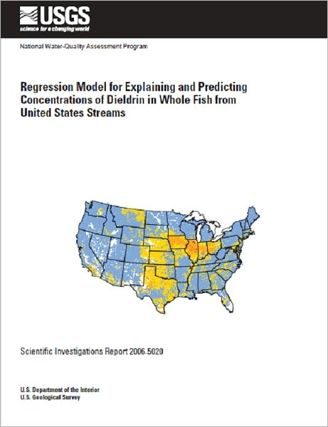 Regression Model for Explaining and Predicting Concentrations of Dieldrin in Whole Fish from United States Streams