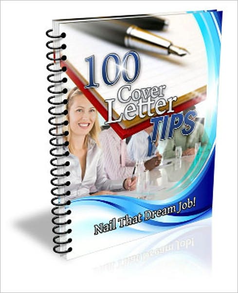 Highly Effective - 100 Cover Letter Tips - Nail That Dream Jobs!