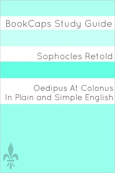 Oedipus At Colonus In Plain and Simple English