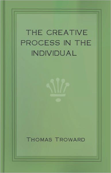 The Creative Process in the Individual: An Instructionall Classic By Thomas Troward! AAA+++