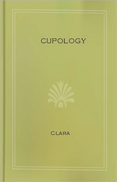 Cupology: How To Be Entertaining! An Instructional Classic By Clara! AAA+++