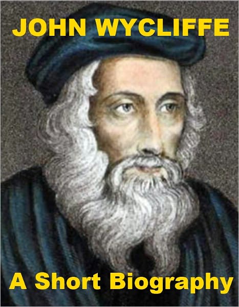 John Wycliffe - A Short Biography