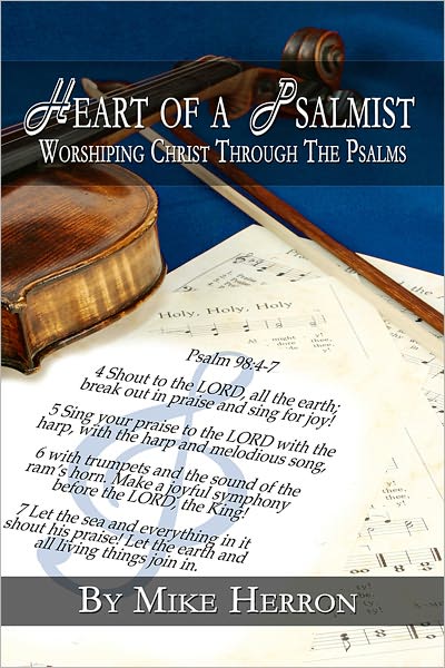 Heart Of A Psalmist-Worshipping Christ Through The Psalms