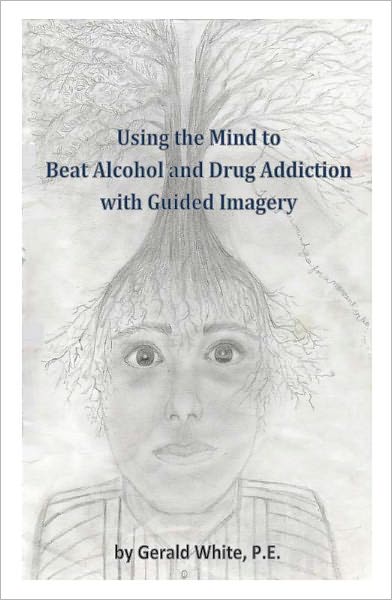 Using the Mind to Beat Drug and Alcohol Addiction with Guided Imagery