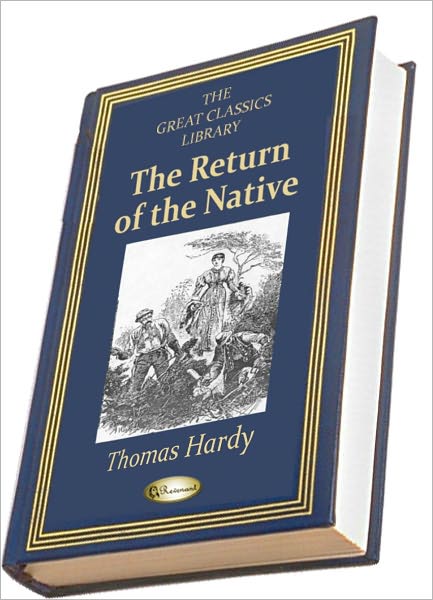 The Return of the Native (THE GREAT CLASSICS LIBRARY)